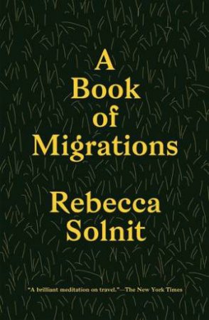 A Book Of Migrations by Rebecca Solnit