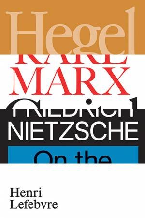 Hegel, Marx, Nietzsche by Henri Lefebvre