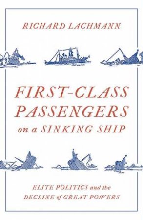 First-Class Passengers On A Sinking Ship by Richard Lachmann