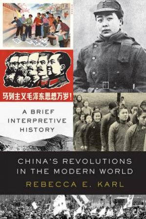 China's Revolutions In The Modern World by Rebecca Karl