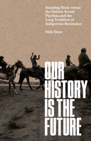 Our History Is The Future by Nick Estes