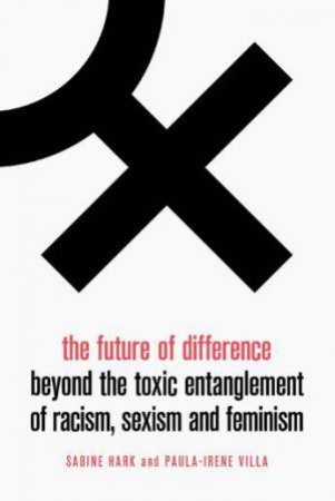 The Future Of Difference by Paula-Irene Villa & Sabine Hark