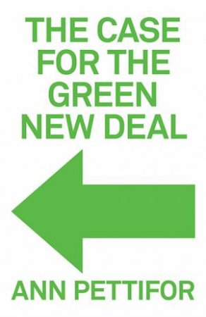 The Case For The New Green Deal by Ann Pettifor