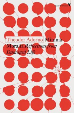 Minima Moralia: Reflections From Damaged Life by Theodor Adorno