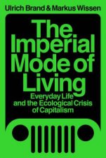 The Imperial Mode Of Living Everyday Life And The Ecological Crisis Of Capitalism