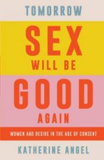 Tomorrow Sex Will Be Good Again