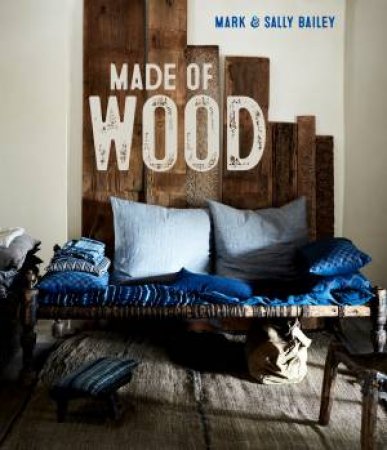 Made Of Wood by Mark Bailey & Sally Bailey