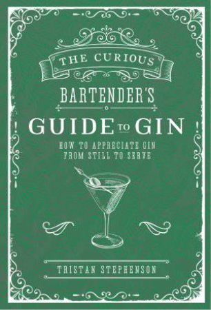 The Curious Bartender's Guide To Gin by Tristan Stephenson