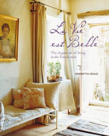 La Vie Est Belle by Henrietta Heald