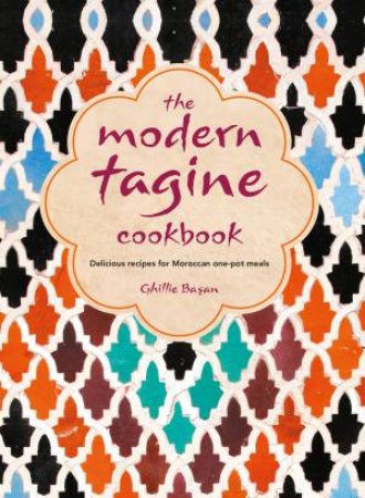 The Modern Tagine Cookbook by Ghillie Basan