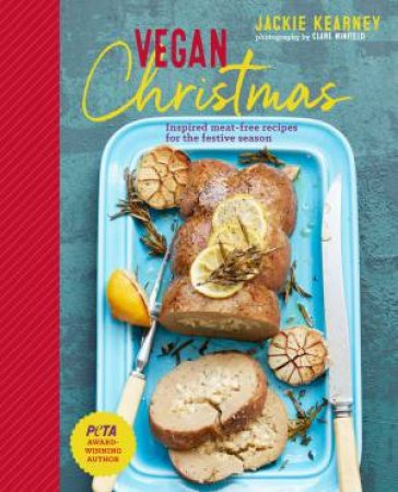 Vegan Christmas Feasts by Jackie Kearney