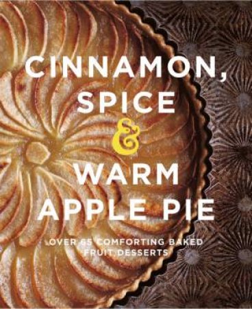 Cinnamon, Spice & Warm Apple Pie by Various