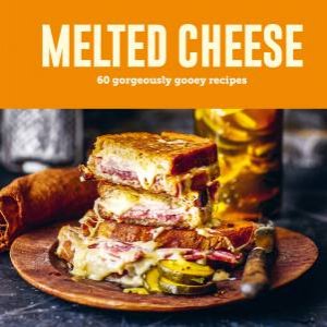 Melted Cheese by Ryland Peters & Small