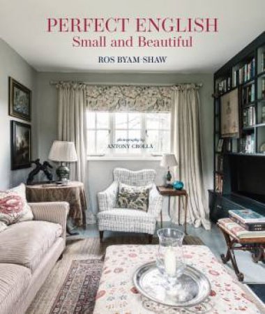 Perfect English Small and Beautiful by Ros Byam Shaw