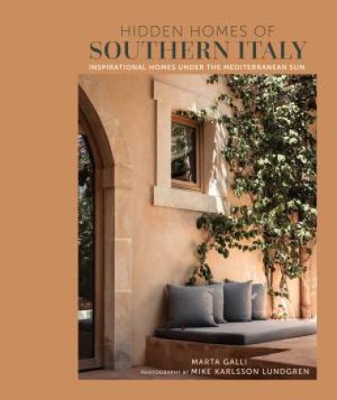 Hidden Homes of Southern Italy by Marta Galli