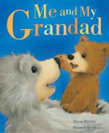 Me And My Grandad by Alison Ritchie & Alison Edgson