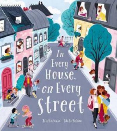 In Every House, On Every Street by Jess Hitchman & Lili la Baleine