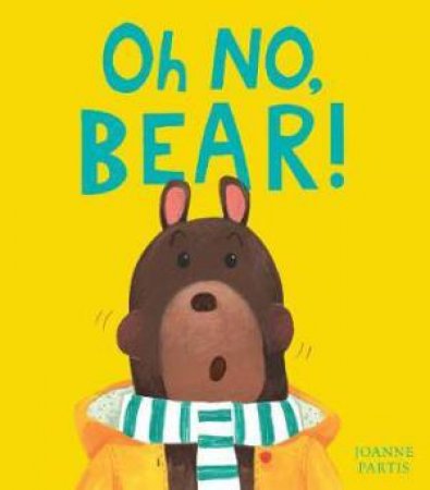 Oh No, Bear! by Joanne Partis