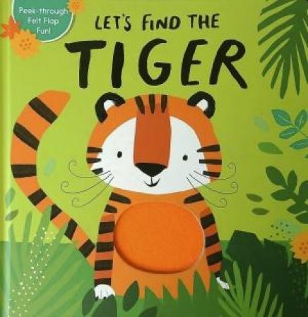 Let's Find The... Tiger by Little Tiger Press