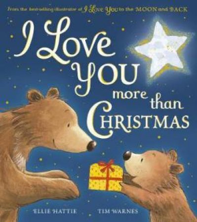 I Love You More Than Christmas by Ellie Hattie & Tim Warnes