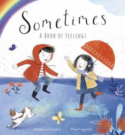 Sometimes: A Book Of Feelings by Stephanie Stansbie & Elisa Paganelli