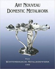 Art Nouveau Domestic Metalwork From Wurttembergische Metallwarenfabrik 1906