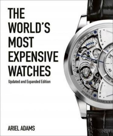 World's Most Expensive Watches by ARIEL ADAMS