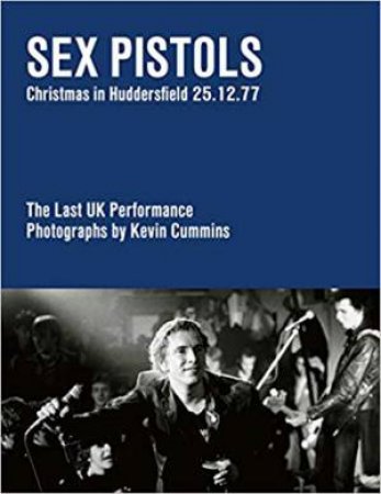 Sex Pistols: The Last UK Performance. 25 December 1977 by Kevin Cummins