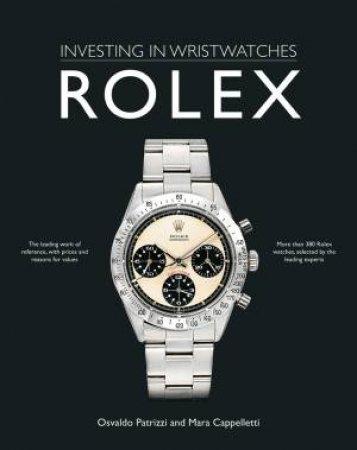 Investing In Wristwatches: Rolex by Osvaldo Patrizzi