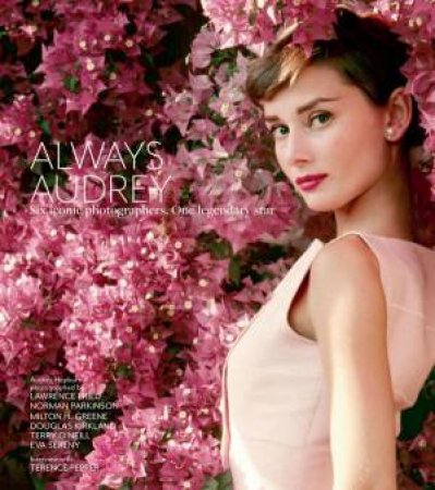 Always Audrey: Six Iconic Photographers. One Legendary Star. by Various