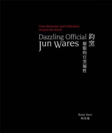 Dazzling Official Jun Wares by Rose Kerr