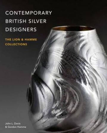 Contemporary British Silver Designers by John L. Davis 