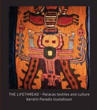 Lifethread Paracas Textiles And Culture