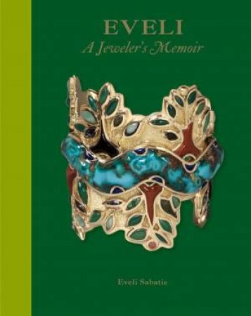 Eveli: A Jeweler's Memoir by Eveli Sabatie