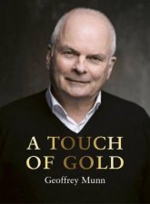 Touch of Gold The Reminiscences of Geoffrey Munn