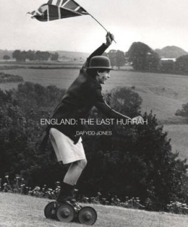 England: The Last Hurrah by DAFYDD JONES