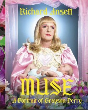 MUSE: A Portrait of Grayson Perry by RICHARD ANSETT