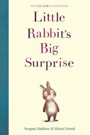 Little Rabbit's Big Surprise by Swapna Haddow & Alison Friend