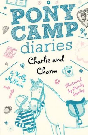 Charlie And Charm by Kelly McKain & Mandy Stanley