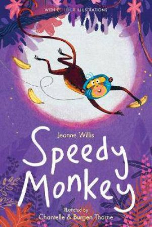 Speedy Monkey by Jeanne Willis & Chantelle Thorne & Burgen Thorne