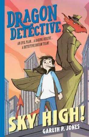 Dragon Detective: Sky High! by Gareth P. Jones
