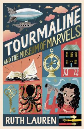 Tourmaline and the Museum of Marvels by Ruth Lauren