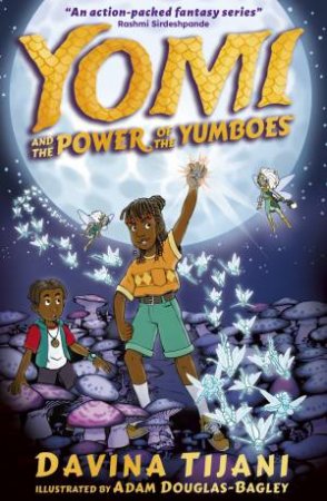 Yomi and the Power of the Yumboes by Davina Tijani & Adam Douglas-Bagley