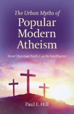 The Urban Myths Of Popular Modern Atheism