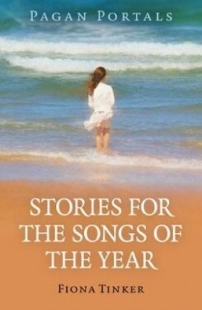 Pagan Portals: Stories For The Songs Of The Year by Fiona Tinker