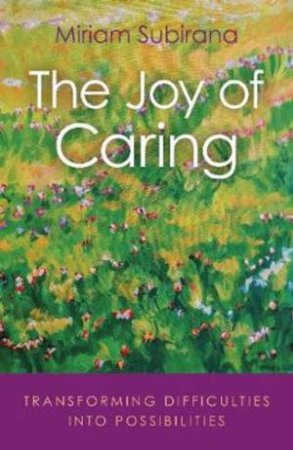 The Joy Of Caring by Miriam Subirana