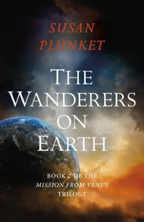 The Wanderers On Earth by Plunket Susan