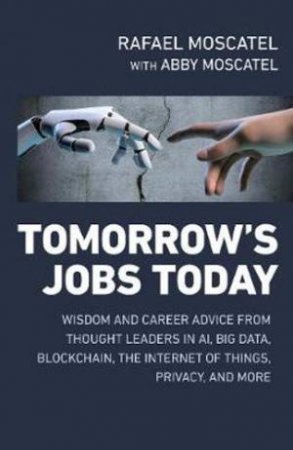 Tomorrow's Jobs Today by Rafael Moscatel