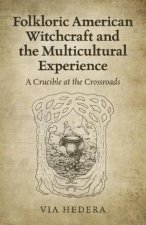 Folkloric American Witchcraft And The Multicultural Experience