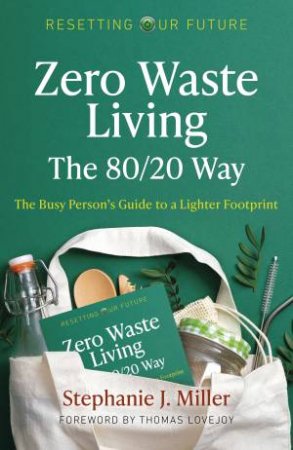 Zero Waste Living: 80/20 Way by Stephanie Miller